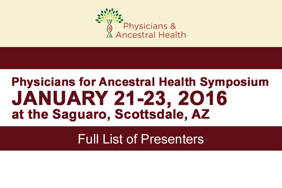 Physicians for Ancestral Health Symposium 2016 Presenters