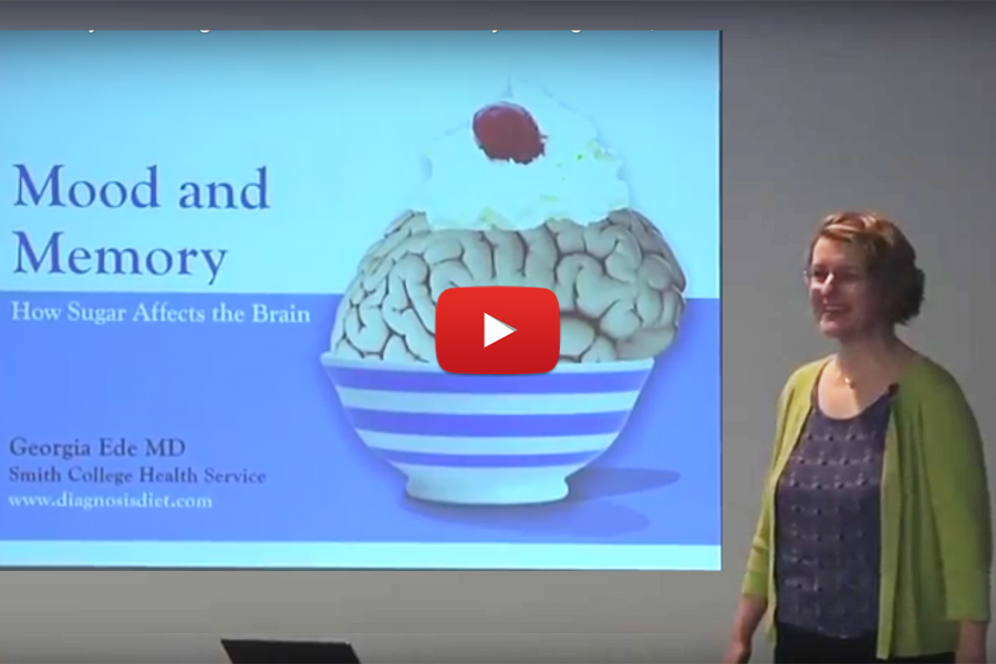 Mood and Memory: How Sugar Affects Brain Chemistry- Georgia Ede, MD