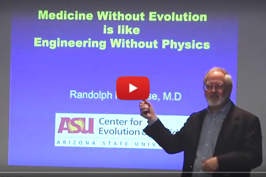 Medicine Without Evolution is like Engineering Without Physics- Randolph M. Nesse, MD